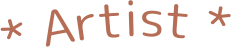 ＊Artist＊